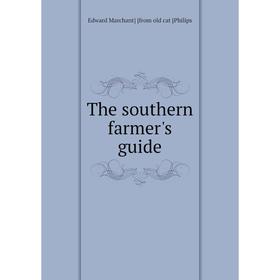 

Книга The southern farmer's guide