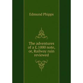 

Книга The adventures of a £.1000 note, or, Railway ruin reviewed