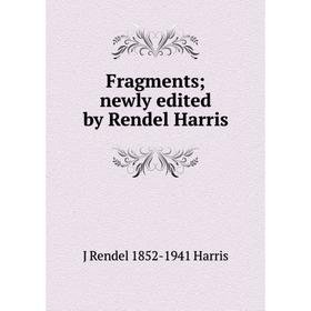 

Книга Fragments; newly edited by Rendel Harris