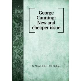

Книга George Canning: New and cheaper issue