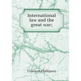 

Книга International law and the great war
