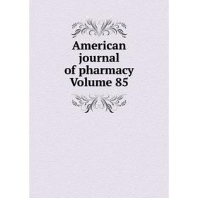 

Книга American journal of pharmacy Volume 85