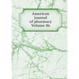 

Книга American journal of pharmacy Volume 86
