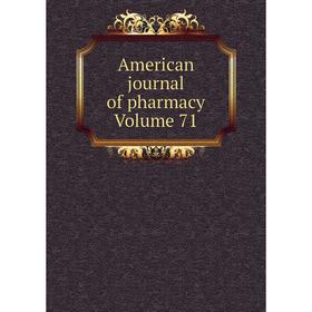 

Книга American journal of pharmacy Volume 71