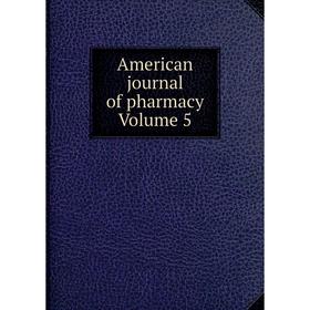 

Книга American journal of pharmacy Volume 5