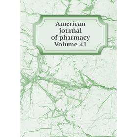 

Книга American journal of pharmacy Volume 41