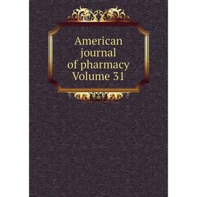 

Книга American journal of pharmacy Volume 31