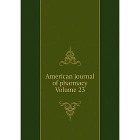 

Книга American journal of pharmacy Volume 23