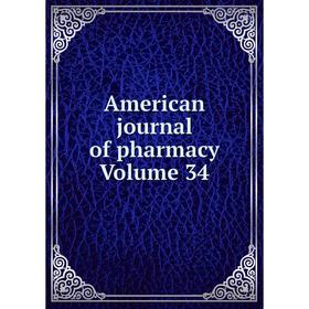 

Книга American journal of pharmacy Volume 34