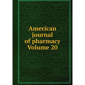 

Книга American journal of pharmacy Volume 20