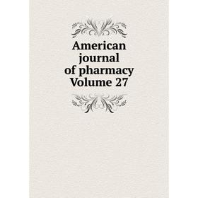 

Книга American journal of pharmacy Volume 27