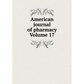

Книга American journal of pharmacy Volume 17