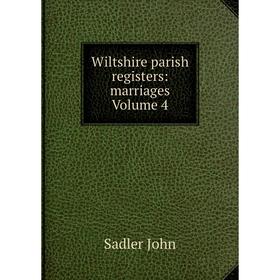 

Книга Wiltshire parish registers: marriages Volume 4