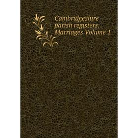 

Книга Cambridgeshire parish registers. Marriages Volume 1