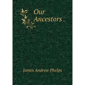 

Книга Our Ancestors