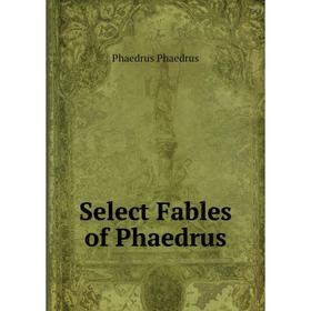 

Книга Select Fables of Phaedrus
