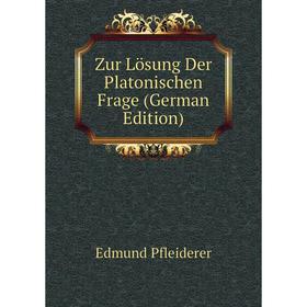 

Книга Zur Lösung Der Platonischen Frage (German Edition)