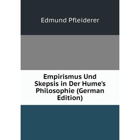 

Книга Empirismus Und Skepsis in Der Hume's Philosophie (German Edition)