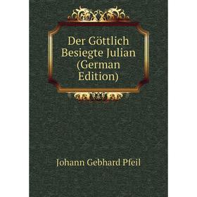 

Книга Der Göttlich Besiegte Julian (German Edition)