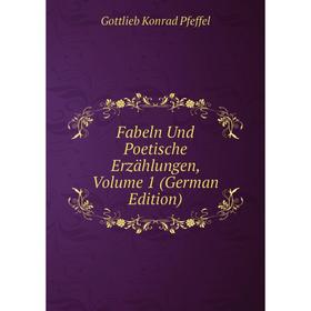 

Книга Fabeln Und Poetische Erzählungen, Volume 1 (German Edition)