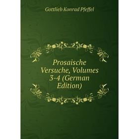 

Книга Prosaische Versuche, Volumes 3-4 (German Edition)