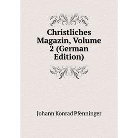 

Книга Christliches Magazin, Volume 2 (German Edition)