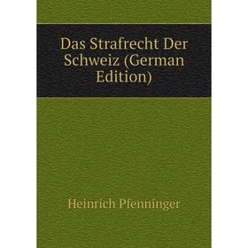 

Книга Das Strafrecht Der Schweiz (German Edition)