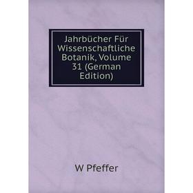 

Книга Jahrbücher Für Wissenschaftliche Botanik, Volume 31 (German Edition)