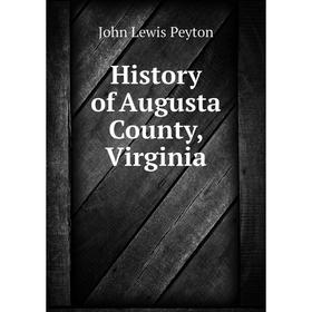 

Книга History of Augusta County, Virginia
