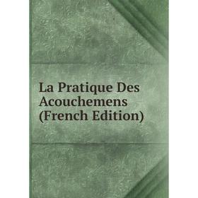 

Книга La Pratique Des Acouchemens
