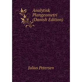 

Книга Analytisk Plangeometri (Danish Edition)