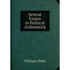 

Книга Several Essays in Political Arithmetick