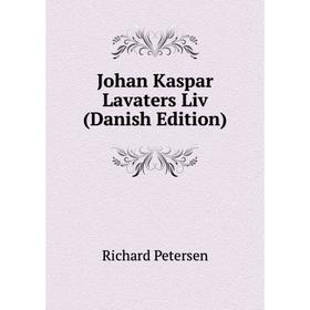 

Книга Johan Kaspar Lavaters Liv (Danish Edition)