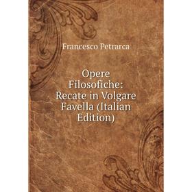

Книга Opere Filosofiche: Recate in Volgare Favella