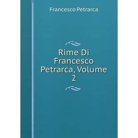 

Книга Rime Di Francesco Petrarca, Volume 2