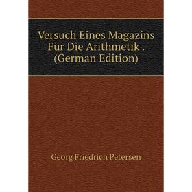 

Книга Versuch Eines Magazins Für Die Arithmetik. (German Edition)