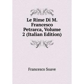 

Книга Le Rime Di M Francesco Petrarca, Volume 2