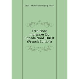 

Книга Traditions Indiennes Du Canada Nord-Ouest (French Edition)