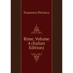 

Книга Rime, Volume 4 (Italian Edition)