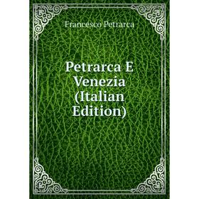 

Книга Petrarca E Venezia (Italian Edition)