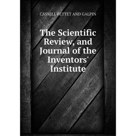 

Книга The Scientific Review, and Journal of the Inventors' Institute