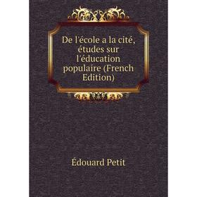 

Книга De l'école a la cité, études sur l'éducation populaire (French Edition)