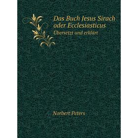

Книга Das Buch Jesus Sirach oder Ecclesiasticus. Übersetzt und erklärt