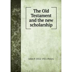 

Книга The Old Testament and the new scholarship