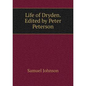 

Книга Life of Dryden Edited by Peter Peterson