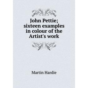 

Книга John Pettie; sixteen examples in colour of the Artist's work