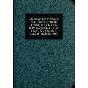 

Книга Collection des mémoires relatifs à l'histoire de France. sér. 1 t. 1-52, 1819-1826; sér. 2 t. 1-78, 1820-1829 Volume 4, ser.2 (French Edition)