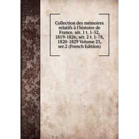 

Книга Collection des mémoires relatifs à l'histoire de France. sér. 1 t. 1-52, 1819-1826; sér. 2 t. 1-78, 1820-1829 Volume 23, ser.2 (French Edition)