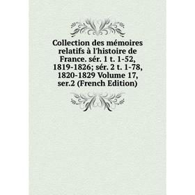 

Книга Collection des mémoires relatifs à l'histoire de France. sér. 1 t. 1-52, 1819-1826; sér. 2 t. 1-78, 1820-1829 Volume 17, ser.2 (French Edition)