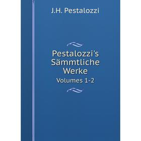 

Книга Pestalozzi's Sämmtliche Werke. Volumes 1-2